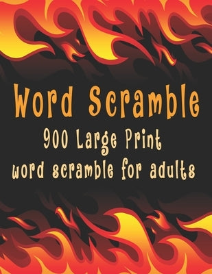 Word scramble: 900 Large Print word scramble for adults by Word Scramble Books, Bk