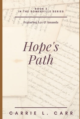 Hope's Path: Book Three in the Somerville Series (Featuring Lex & Amanda) by Carr, Carrie L.