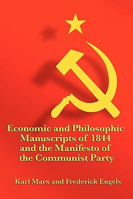 Economic and Philosophic Manuscripts of 1844 and the Manifesto of the Communist Party by Marx, Karl