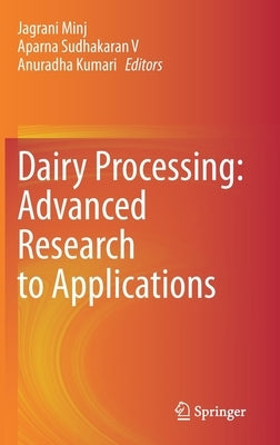 Dairy Processing: Advanced Research to Applications by Minj, Jagrani
