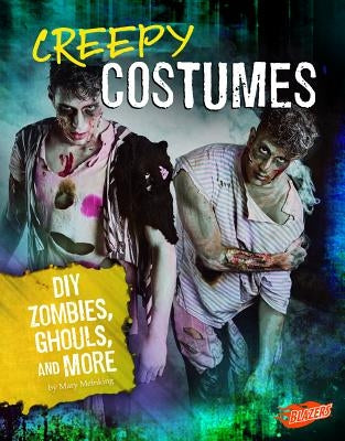 Creepy Costumes: DIY Zombies, Ghouls, and More by Meinking, Mary