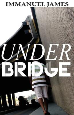 Under Bridge by James, Immanuel
