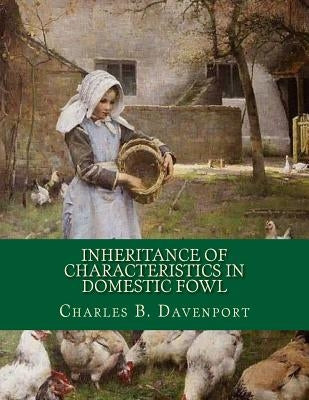 Inheritance of Characteristics in Domestic Fowl: Some Basic Genetics of Poultry by Chambers, Jackson