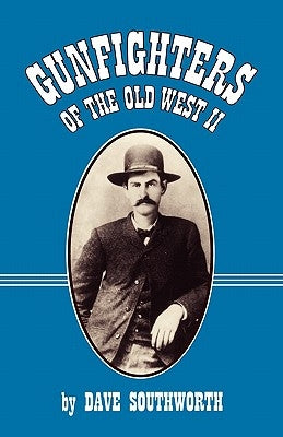 Gunfighters of the Old West II by Southworth, Dave