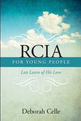 Rcia Guidebook for Young People: Lets Learn of His Love by Celle, Deborah