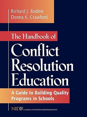 The Handbook of Conflict Resolution Education: A Guide to Building Quality Programs in Schools by Bodine, Richard J.
