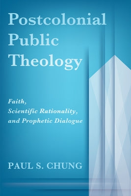 Postcolonial Public Theology by Chung, Paul S.