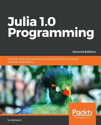 Julia 1.0 Programming by Balbaert, Ivo