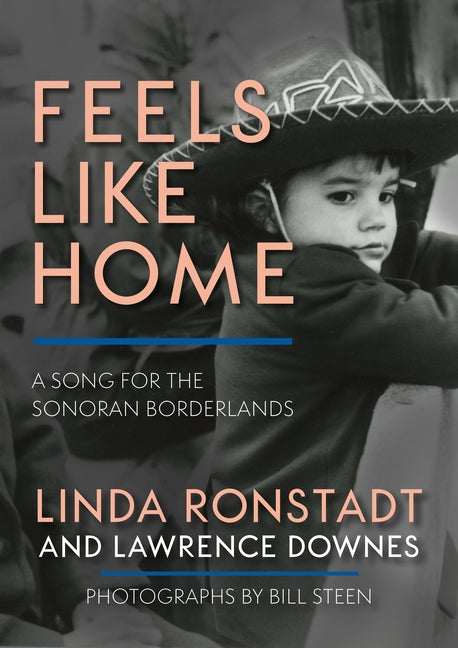 Feels Like Home: A Song for the Sonoran Borderlands by Ronstadt, Linda