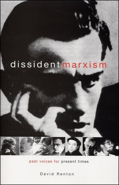 Dissident Marxism: Past Voices for Present Times by Renton, David