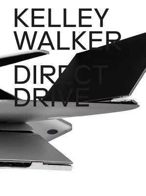 Kelley Walker: Direct Drive by Walker, Kelley