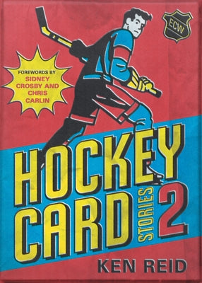 Hockey Card Stories 2: 59 More True Tales from Your Favourite Players by Reid, Ken