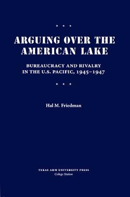 Arguing Over the American Lake by Friedman, Hal M.