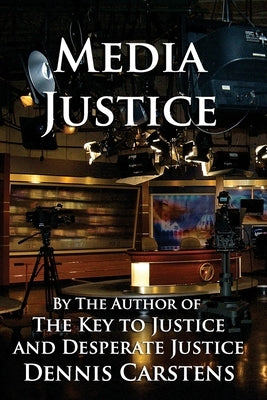 Media Justice by Carstens, Dennis L.