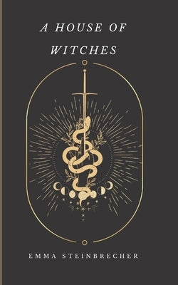 A House of Witches by Steinbrecher, Emma