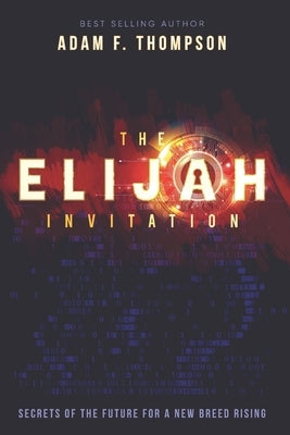 The Elijah Invitation: Secrets of the future for a new breed rising by Fish, Ken