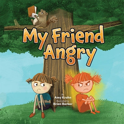 My Friend Angry by Krohn, Amy