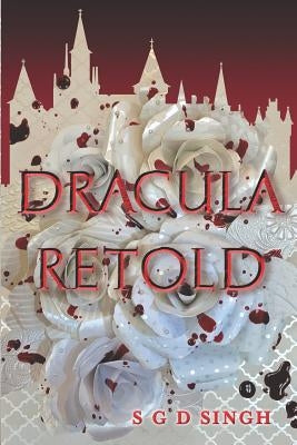 Dracula Retold by Singh, S. G. D.