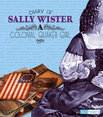 Diary of Sally Wister: A Colonial Quaker Girl by Wister, Sally