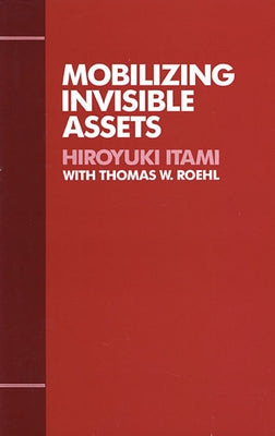 Mobilizing Invisible Assets by Itami, Hiroyuki
