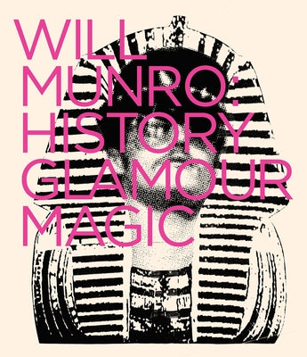 Will Munro: History, Glamour, Magic by Munro, Will