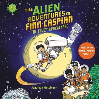 The Alien Adventures of Finn Caspian #1: The Fuzzy Apocalypse by Messinger, Jonathan