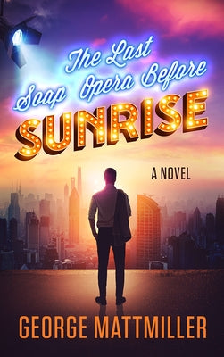 The Last Soap Opera Before Sunrise by Mattmiller, George