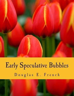 Early Speculative Bubbles (Large Print Edition): And Increases in the Supply of Money by French, Douglas E.