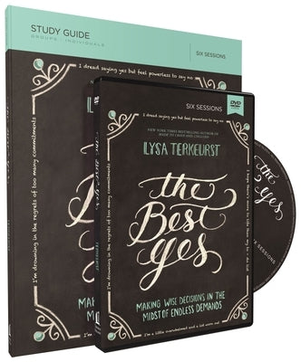 The Best Yes Study Guide with DVD: Making Wise Decisions in the Midst of Endless Demands by TerKeurst, Lysa