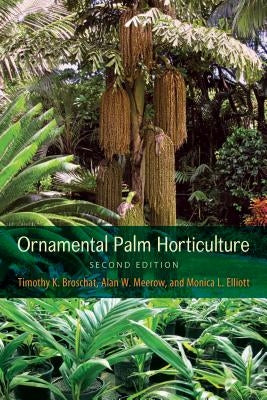 Ornamental Palm Horticulture by Broschat, Timothy K.