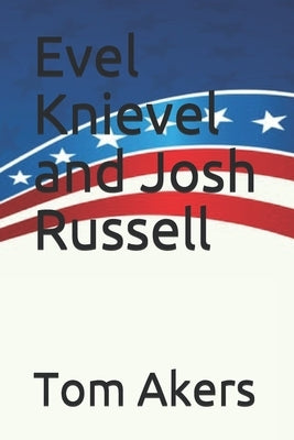 Evel Knievel and Josh Russell by Akers, Tom
