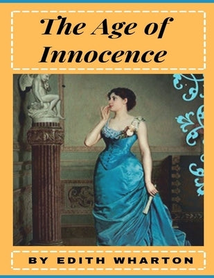The Age of Innocence by Edith Wharton (illustrated) by Wharton, Edith