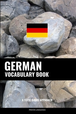 German Vocabulary Book: A Topic Based Approach by Languages, Pinhok