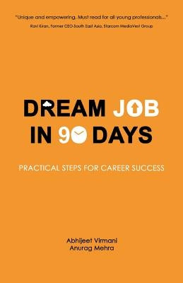 Dream Job in 90 Days: Practical Steps for Career Success by Virmani, Abhijeet
