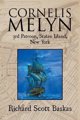 Cornelis Melyn: 3rd Patroon, Staten Island, New York by Baskas, Eddc Richard S.