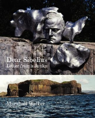 Dear Sibelius: Letter from a Junky by Walker, Marshall