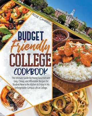 Budget Friendly College Cookbook: The Ultimate Guide for Young Gourmet with Easy, Cheap, and Affordable Recipes for Student New to the Kitchen to Enjo by Press, Infinity