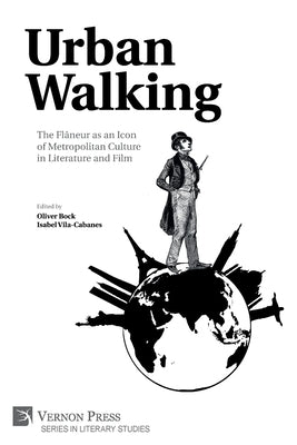 Urban Walking -The Flâneur as an Icon of Metropolitan Culture in Literature and Film by Bock, Oliver