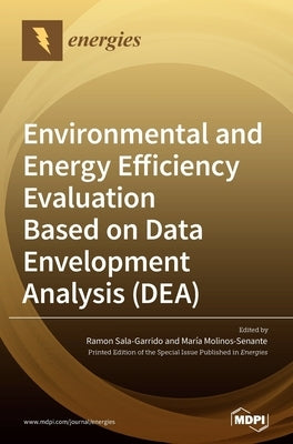 Environmental and Energy Efficiency Evaluation Based on Data Envelopment Analysis (DEA) by Sala-Garrido, Ramon