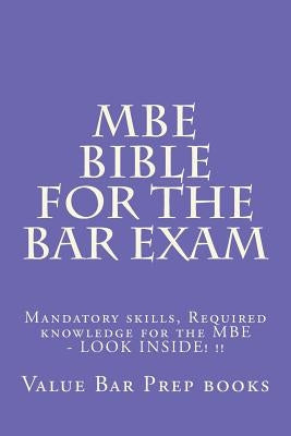 MBE Bible For The Bar Exam: Mandatory skills, Required knowledge for the MBE - LOOK INSIDE! !! by Prep Books, Value Bar