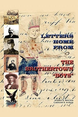 Letters Home from the Brothertown Boys by Brucker, Andrea R.