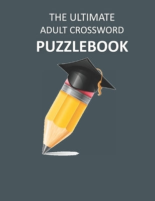 The Ultimate Adult Crossword Puzzlebook: Crossword Teasers by Publications, Vinelle