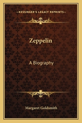 Zeppelin: A Biography by Goldsmith, Margaret