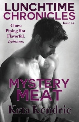 Lunchtime Chronicles: Mystery Meat by Kendric, Keta