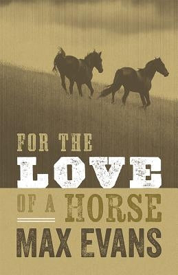 For the Love of a Horse by Evans, Max