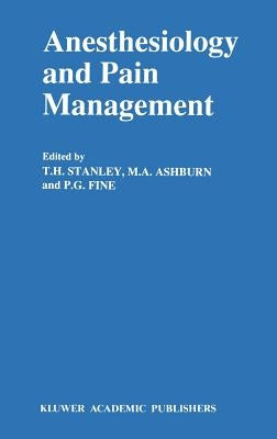 Anesthesiology and Pain Management by Stanley, T. H.