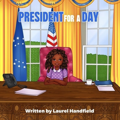 President for a Day by Handfield, Laurel