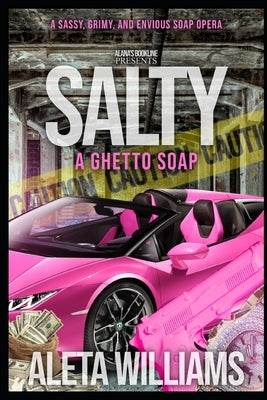 Salty: A Ghetto Soap Opera by Williams, Aleta L.