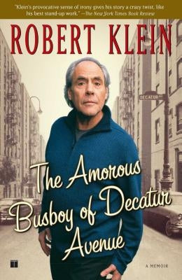 The Amorous Busboy of Decatur Avenue: A Child of the Fifties Looks Back by Klein, Robert