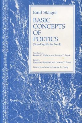 Basic Concepts of Poetics by Staiger, Emil